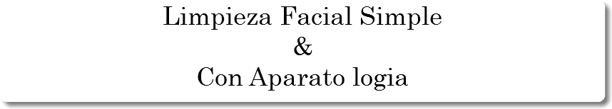 Limpieza Facial Simple & Con Aparato logia